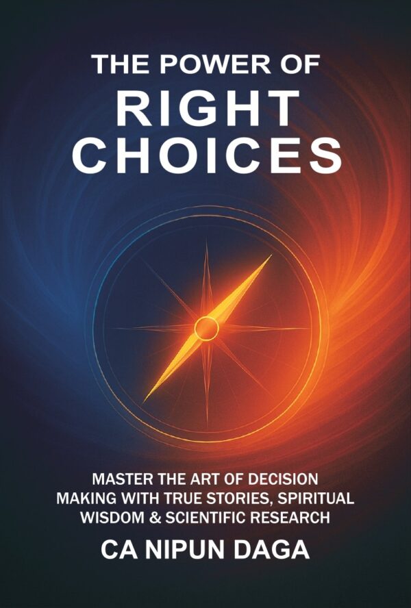 THE POWER OF RIGHT CHOICES: MASTER THE ART OF DECISION MAKING WITH TRUE STORIES, SPIRITUAL WISDOM & SCIENTIFIC RESEARCH - Image 2