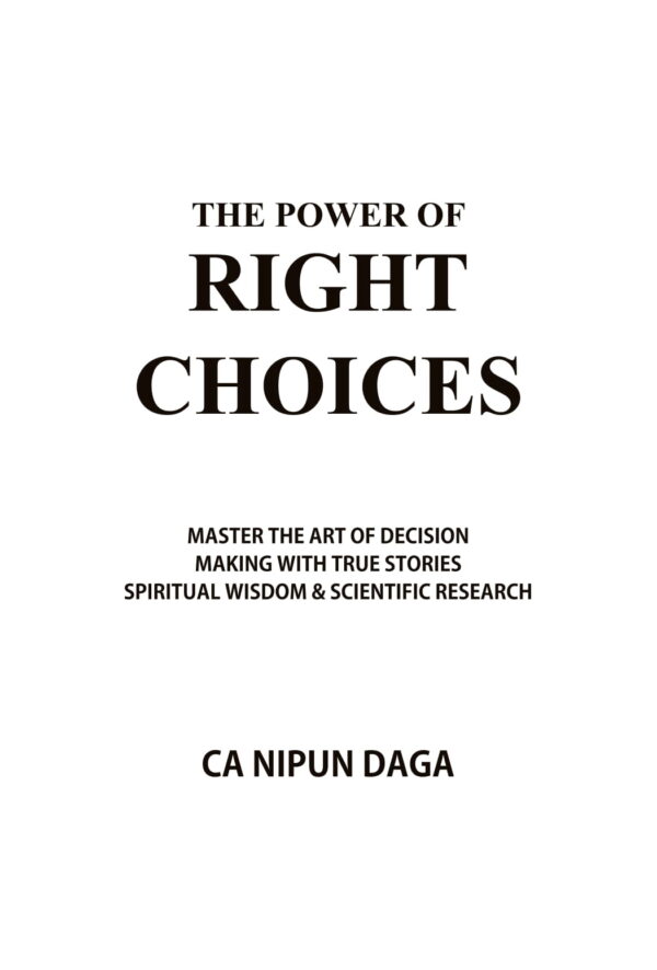 THE POWER OF RIGHT CHOICES: MASTER THE ART OF DECISION MAKING WITH TRUE STORIES, SPIRITUAL WISDOM & SCIENTIFIC RESEARCH - Image 4